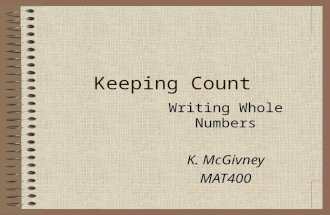 Keeping Count Writing Whole Numbers K. McGivney MAT400.