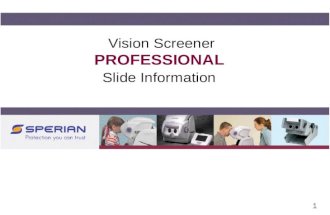 1 SPERIAN TRAINING PRESENTATION Vision Screener PROFESSIONAL Slide Information.