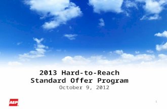 1 2013 Hard-to-Reach Standard Offer Program October 9, 2012.