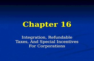 Chapter 16 Integration, Refundable Taxes, And Special Incentives For Corporations.