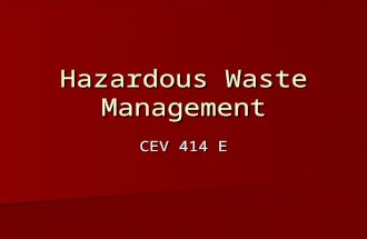 Hazardous Waste Management CEV 414 E. Every year, billions of tons of solid wastes are discarded into our environment. These wastes range in nature from.