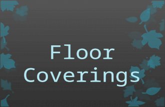 Floor Coverings. Floor coverings are materials that are used as the top surface of a floor. What are they?