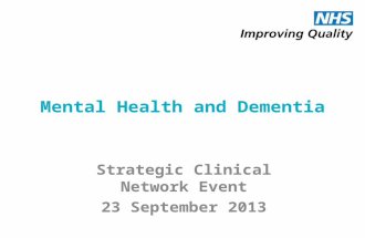 Mental Health and Dementia Strategic Clinical Network Event 23 September 2013.