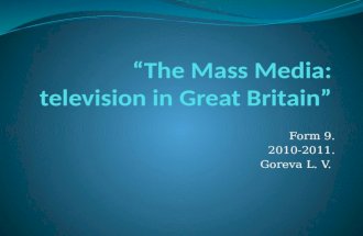 Form 9. 2010-2011. Goreva L. V..  “The Mass Media: television in Great Britain”  Tenses of Verbs in Active voice.