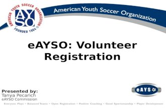 EAYSO: Volunteer Registration Presented by: Tanya Pecarich eAYSO Commission.