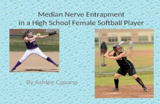 Median Nerve Entrapment in a High School Female Softball Player By Ashlee Capano.
