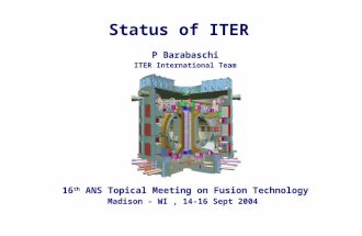 Status of ITER P Barabaschi ITER International Team 16 th ANS Topical Meeting on Fusion Technology Madison - WI, 14-16 Sept 2004.