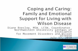 Diane Breslow, MSW, LCSW, Coordinator Northwestern University Centers of Excellence for Movement Disorders and Wilson Disease July 17, 2010.