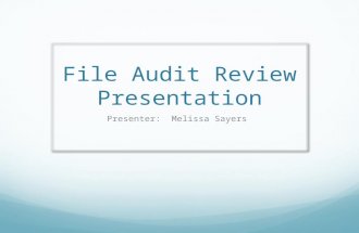 File Audit Review Presentation Presenter: Melissa Sayers.