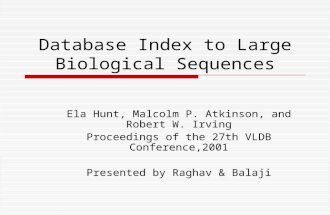 Database Index to Large Biological Sequences Ela Hunt, Malcolm P. Atkinson, and Robert W. Irving Proceedings of the 27th VLDB Conference,2001 Presented.
