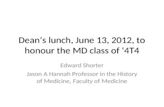 Dean’s lunch, June 13, 2012, to honour the MD class of ‘4T4 Edward Shorter Jason A Hannah Professor in the History of Medicine, Faculty of Medicine.