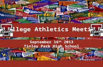 September 16 th 2013 Tinley Park High School College Athletics Meeting.