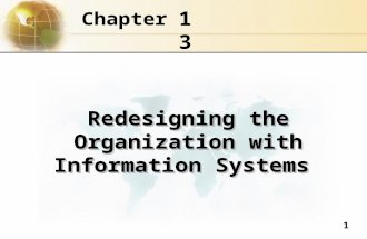1 13 Chapter Redesigning the Organization with Information Systems.