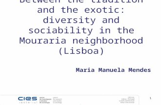 Between the tradition and the exotic: diversity and sociability in the Mouraria neighborhood (Lisboa) Maria Manuela Mendes 1.