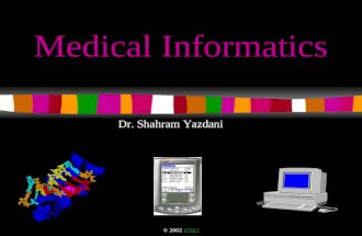 1 Medical Informatics Dr. Shahram Yazdani © 2002 ATGCIATGCI.