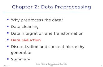 8/24/2015Data Mining: Concepts and Techniques1 Chapter 2: Data Preprocessing Why preprocess the data? Data cleaning Data integration and transformation.