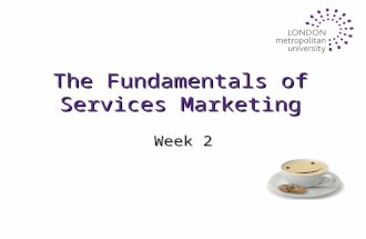 The Fundamentals of Services Marketing Week 2. Reasons for studying services (Previous lecture) u Service sector dominates economy in most nations u Most.
