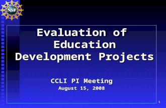 1 Evaluation of Education Development Projects CCLI PI Meeting August 15, 2008.