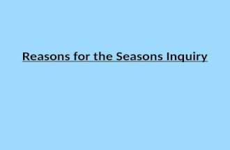 Reasons for the Seasons Inquiry. Using the diagram below, a.Write down why you think the Earth has seasons b.What season is it in Darien? c.What month.