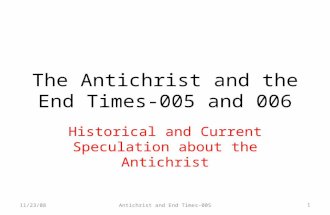 The Antichrist and the End Times-005 and 006 Historical and Current Speculation about the Antichrist 11/23/081Antichrist and End Times-005.