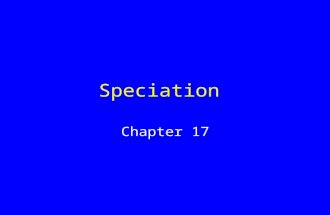 Speciation Chapter 17. Barriers to Gene Flow Whether or not a physical barrier deters gene flow depends upon: –Organism’s mode of dispersal or locomotion.
