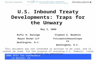 2008 OFII Tax Conference La Quinta, CA 1 U.S. Inbound Treaty Developments: Traps for the Unwary Stephen A. Nauheim PricewaterhouseCoopers Washington, D.C.