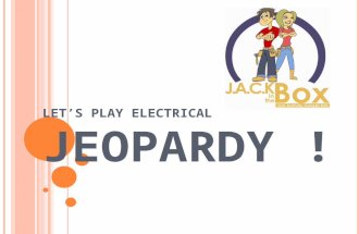 LET’S PLAY ELECTRICAL JEOPARDY ! CareersJack Facts Q $100 Q $200 Q $300 Q $400 Q $500 Q $100 Q $200 Q $300 Q $400 Q $500 Final JeopardyJeopardy EducationFun.
