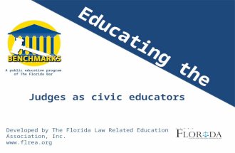 A public education program of The Florida Bar Developed by The Florida Law Related Education Association, Inc.  Judges as civic educators.