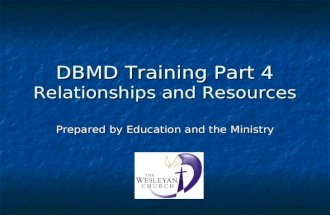 DBMD Training Part 4 Relationships and Resources Prepared by Education and the Ministry.