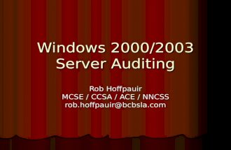 Windows 2000/2003 Server Auditing Rob Hoffpauir MCSE / CCSA / ACE / NNCSS rob.hoffpauir@bcbsla.com.
