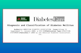 Diagnosis and Classification of Diabetes Mellitus Author(s):AMERICAN DIABETES ASSOCIATION Issue:Volume 31 Supplement 1, January 2008, p S55–S60Publication.
