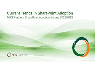 © 2013 MPS Partners. All rights reserved. Current Trends in SharePoint Adoption MPS Partners SharePoint Adoption Survey 2012/2013.