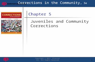 1 Book Cover Here Copyright © 2011, Elsevier Inc. All Rights Reserved Chapter 5 Juveniles and Community Corrections Corrections in the Community, 5e.