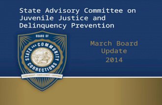 State Advisory Committee on Juvenile Justice and Delinquency Prevention March Board Update 2014.