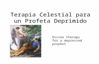 Terapia Celestial para un Profeta Deprimido Divine therapy for a depressed prophet.