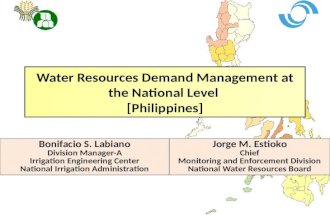 Water Resources Demand Management at the National Level [Philippines] Bonifacio S. Labiano Division Manager-A Irrigation Engineering Center National Irrigation.