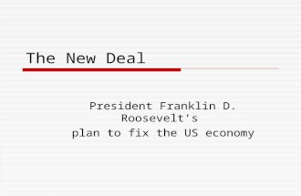The New Deal President Franklin D. Roosevelt’s plan to fix the US economy.