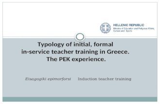 Typology of initial, formal in-service teacher training in Greece. The PEK experience. Eisagogiki epimorforsiInduction teacher training.