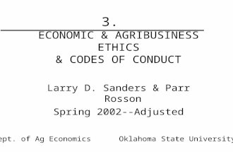 1 3. ECONOMIC & AGRIBUSINESS ETHICS & CODES OF CONDUCT Larry D. Sanders & Parr Rosson Spring 2002--Adjusted Dept. of Ag Economics Oklahoma State University.