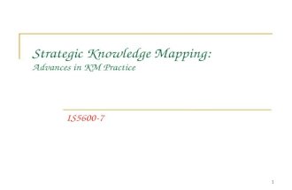 1 Strategic Knowledge Mapping: Advances in KM Practice IS5600-7.