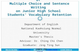 MA3C0206 BRIGITTE MA3C0210 CHELSEA 4A0C0044 COCO A Comparative Study of the Effects of Multiple Choice and Sentence Writing on Junior High School Students’