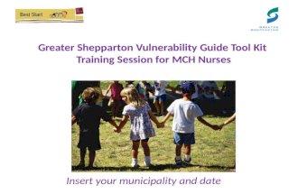 Greater Shepparton Vulnerability Guide Tool KitTraining Session for MCH Nurses Greater Shepparton Vulnerability Guide Tool Kit Training Session for MCH.
