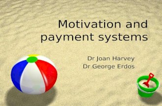 Motivation and payment systems Dr Joan Harvey Dr George Erdos.