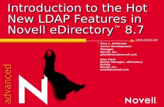 Www.novell.com Introduction to the Hot New LDAP Features in Novell eDirectory ™ 8.7 Gary L. Anderson Senior Development Manager Novell, Inc. glanderson@novell.com.