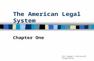 The American Legal System Chapter One All Images © Microsoft Corporation.