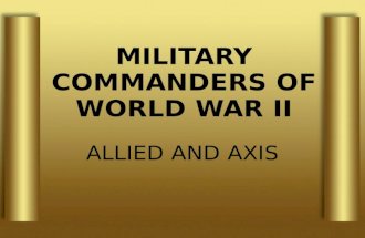MILITARY COMMANDERS OF WORLD WAR II ALLIED AND AXIS.