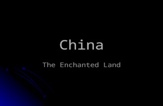 China The Enchanted Land. China’s Geography Modern China is a huge country Modern China is a huge country Approximately 3,700,000 square miles Approximately.