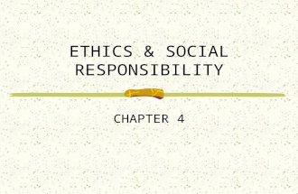 ETHICS & SOCIAL RESPONSIBILITY CHAPTER 4. Learning Objectives Explain why ethics are important in business. Describe a Code of Ethics. Discuss ethical.