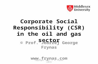 Corporate Social Responsibility (CSR) in the oil and gas sector © Prof. Jedrzej George Frynas  Copyright: Prof. J. G. Frynas (2015)