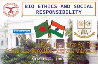 BIO ETHICS AND SOCIAL RESPONSIBILITY. With the tremendous advance in medical sciences in the recent centuries, man’s longevity has increased as well as.